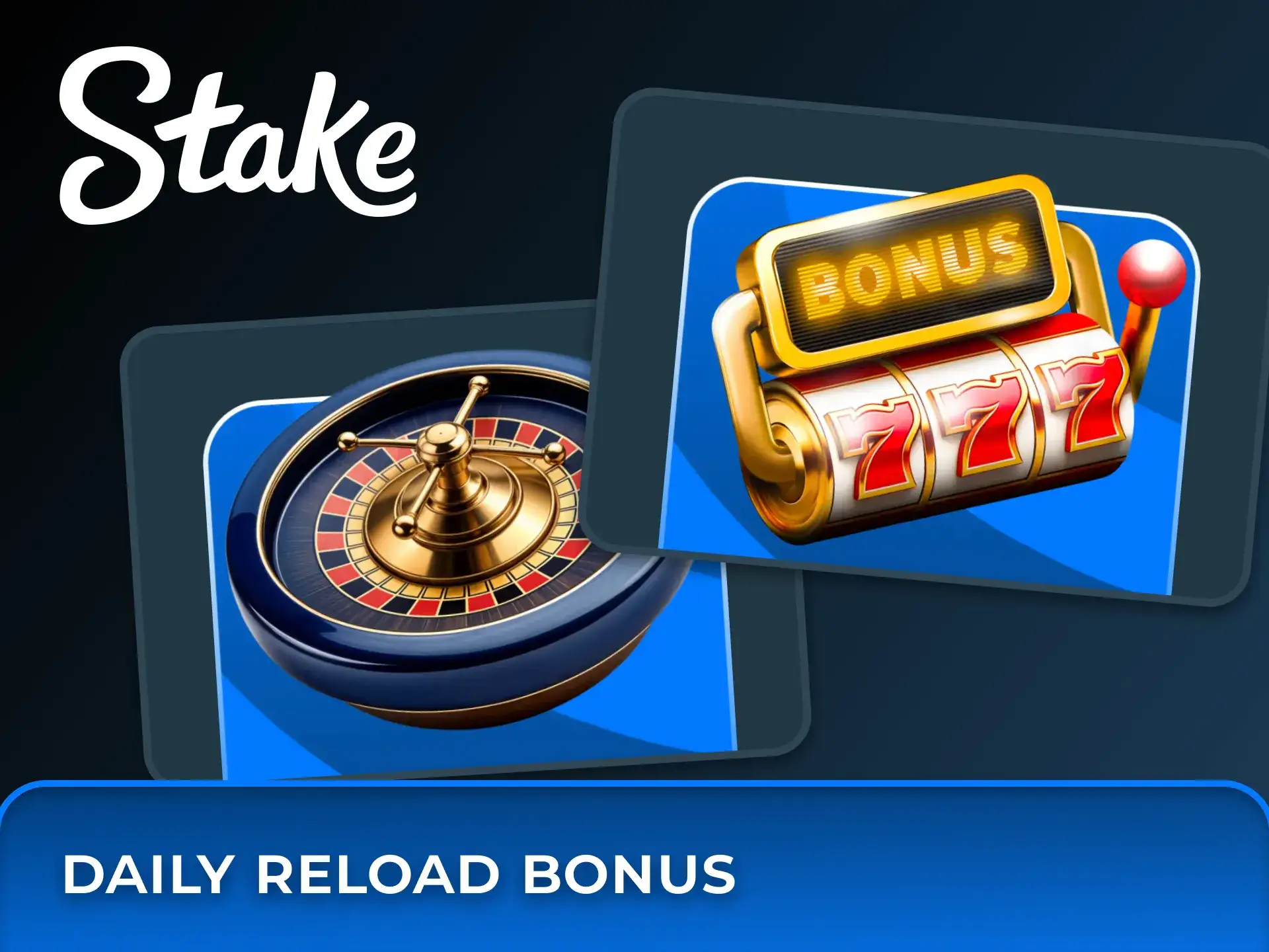 Receive Stake Daily Reload Bonus for slots and live games.